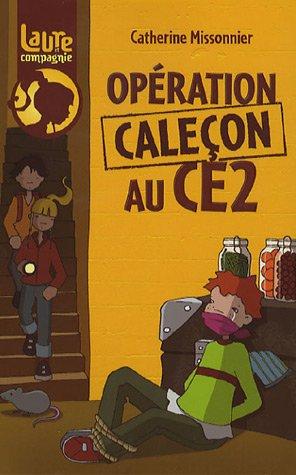 Laure et compagnie. Vol. 2006. Opération caleçon au CE2