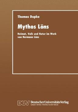 Mythos Löns: Heimat, Volk Und Natur Im Werk Von Hermann Löns (German Edition)