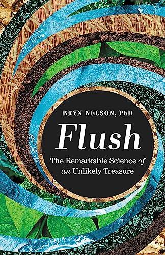 Flush: The Remarkable Science of an Unlikely Treasure