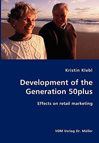 Development of the Generation 50plus: Effects on retail marketing