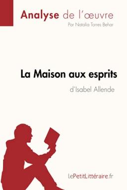 La Maison aux esprits de Isabel Allende (Analyse de l'oeuvre) : Analyse complète et résumé détaillé de l'oeuvre