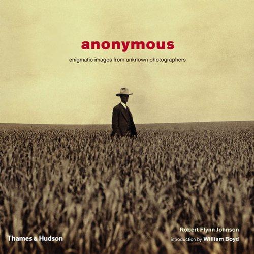 Anonymous: Enigmatic Images From Unknown Photographers