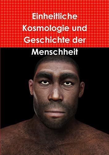 Einheitliche Kosmologie und Geschichte der Menschheit