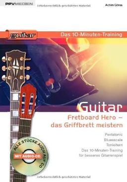 Guitar - das 10-Minuten-Training: Fretboard Hero - das Griffbrett meistern