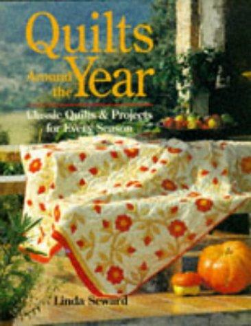 Quilts Around The Year: Classic Quilts and Projects for Every Season