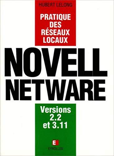 Novell Netware : versions 2.2 et 3.11 : pratique des réseaux locaux