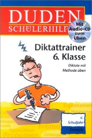 Duden Schülerhilfen, Diktattrainer 6. Klasse, neue Rechtschreibung, m. Übungs-CD