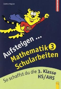 Aufsteigen Mathematik Schularbeiten 3: So schaffst du die 3. Klasse HS/AHS