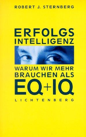 Erfolgsintelligenz. Warum wir mehr brauchen als EQ und IQ