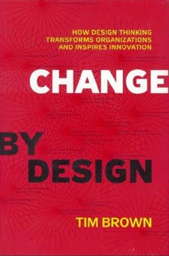 Change by Design by Tim Brown (2012-12-23)