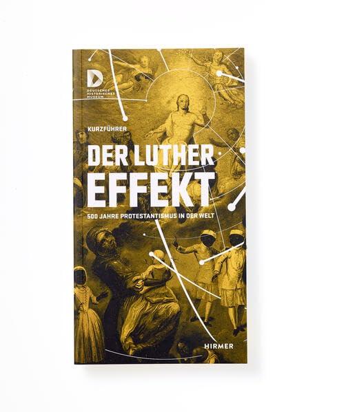 Der Luther Effekt: 500 Jahre Protestantismus in der Welt