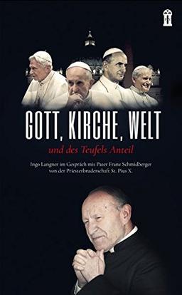 Gott, Kirche Welt und des Teufels Anteil: Ingo Langner im Gespräch mit Pater Franz Schmidberger von der Priesterbruderschaft St. Pius X.