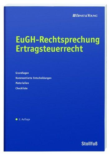 EuGH-Rechtsprechung Ertragsteuerrecht: Grundlagen - Kommentierte Entscheidungen - Materialien - Checkliste