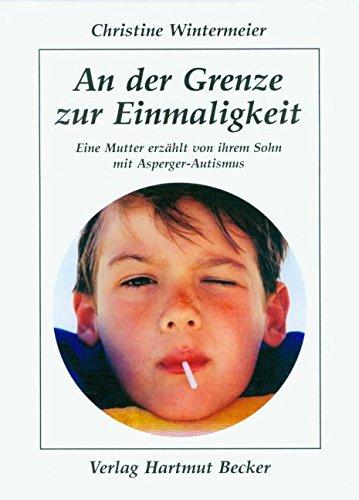 An der Grenze zur Einmaligkeit: Eine Mutter erzählt von ihrem Sohn mit Asperger-Autismus