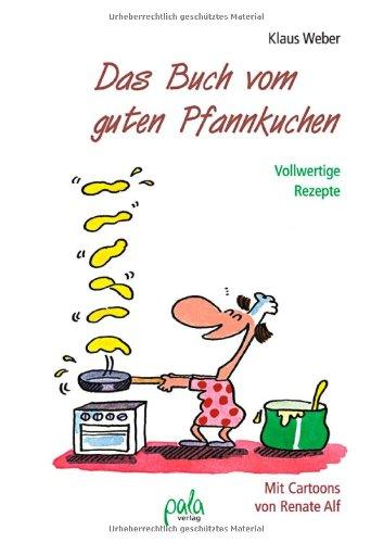 Das Buch vom guten Pfannkuchen. Vollwertige Rezepte