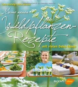 Meine neuen Wildpflanzen-Rezepte: Mit vielen Deko-Ideen