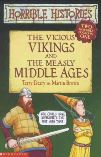 Vicious Vikings and Measly Middle Ages (Horrible Histories)