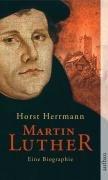 Martin Luther: Eine Biographie