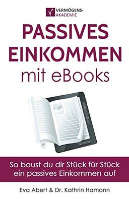 Passives Einkommen mit eBooks: Mit Strategie zu einem passiven Einkommensstrom