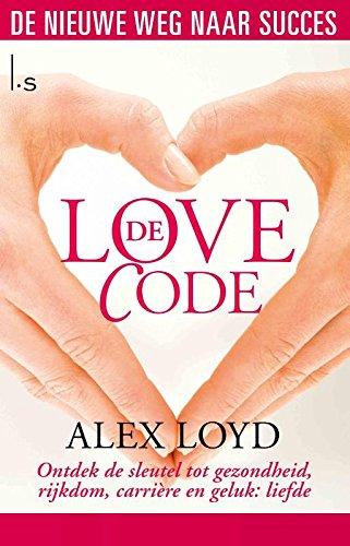 De love code: ontdek de sleutel tot gezondheid, rijkdom, carrière en geluk: liefde