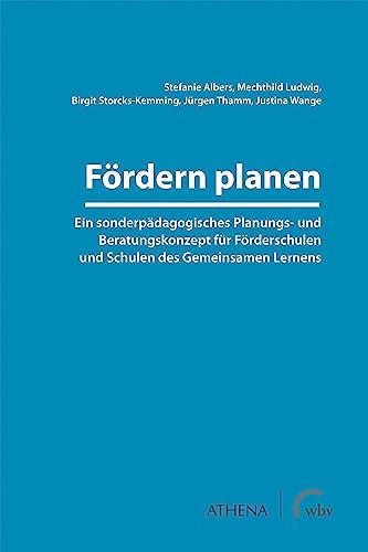 Fördern planen: Ein sonderpädagogisches Planungs- und Beratungskonzept für Förderschulen und Schulen des Gemeinsamen Lernens (Lehren und Lernen mit behinderten Menschen)