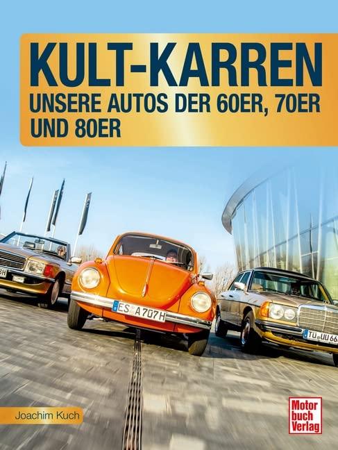 Kult-Karren: Unsere Autos der 60er, 70er und 80er