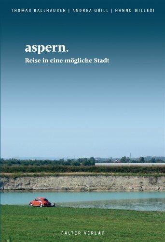 aspern. Reise in eine mögliche Stadt