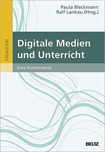 Digitale Medien und Unterricht: Eine Kontroverse