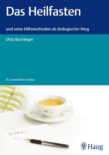 Das Heilfasten: und seine Hilfsmethoden als biologischer Weg