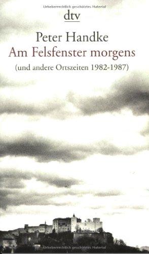 Am Felsfenster morgens: und andere Ortszeiten 1982 - 1987