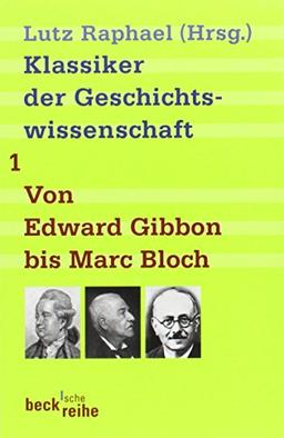 Klassiker der Geschichtswissenschaften Bd. 1: Von Edward Gibbon bis Marc Bloch. Klassiker der Geschichtswissenschaften Bd. 2: Von Fernand Braudel bis Natalie Z. Davis