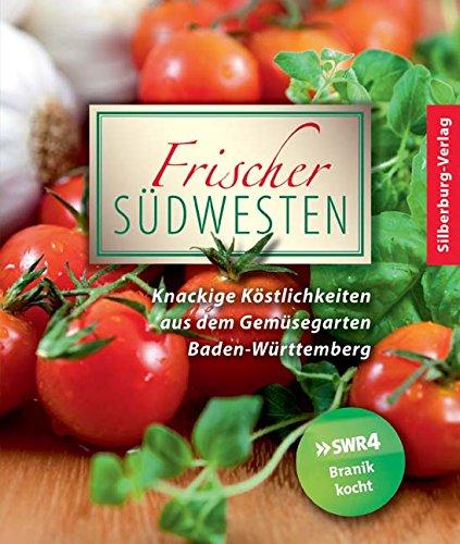 Frischer Südwesten: Knackige Köstlichkeiten aus dem Gemüsegarten