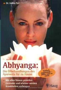 Abhyanga: Die Ölbehandlungen des Ayurveda für zu Hause