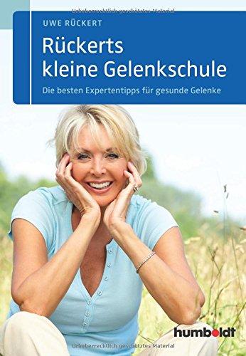 Rückerts kleine Gelenkschule: Die besten Expertentipps für gesunde Gelenke (humboldt - Medizin & Gesundheit)