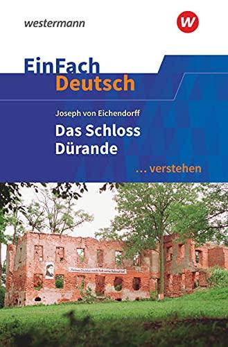 EinFach Deutsch ... verstehen: Joseph von Eichendorff: Das Schloss Dürande: Interpretationshilfen / Joseph von Eichendorff: Das Schloss Dürande (EinFach Deutsch ... verstehen, 525)