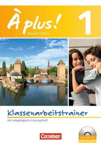 À plus! - Nouvelle édition: Band 1 - Klassenarbeitstrainer mit Lösungen und Audio-CD