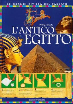 L'antico Egitto. Ediz. illustrata (Le grandi civiltà del passato)