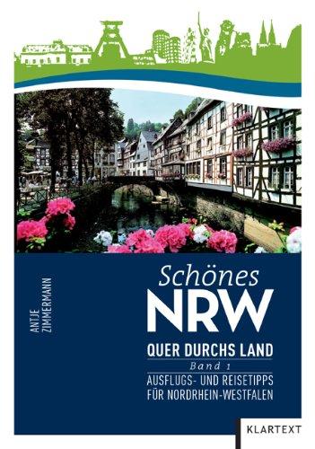 Schönes NRW: Quer durchs Land Bd. 1. Ausflugs- und Reisetipps für Nordrhein-Westfalen