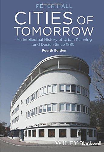 Cities of Tomorrow - An Intellectual History of Urban Planning and Design Since 1880 4e