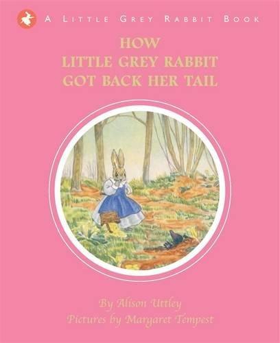 Uttley, A: How Little Grey Rabbit got back her Tail