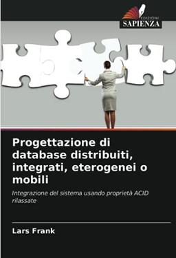 Progettazione di database distribuiti, integrati, eterogenei o mobili: Integrazione del sistema usando proprietà ACID rilassate