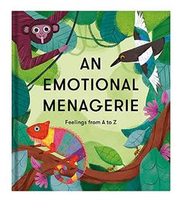 An Emotional Menagerie: Feelings from A-Z