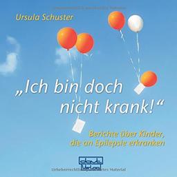 Ich bin doch nicht krank! - Berichte über Kinder, die an Epilepsie erkranken