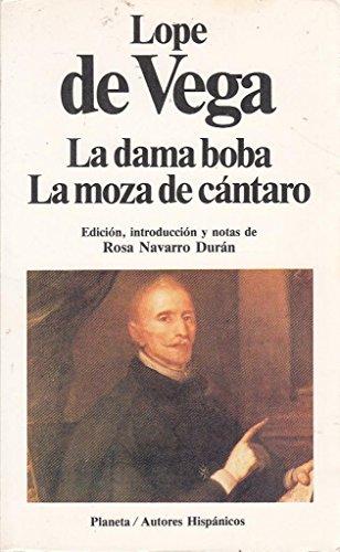 La dama boba ;: La moza de cantaro (Autores hispanicos)