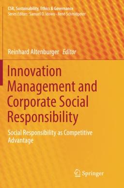 Innovation Management and Corporate Social Responsibility: Social Responsibility as Competitive Advantage (CSR, Sustainability, Ethics & Governance)