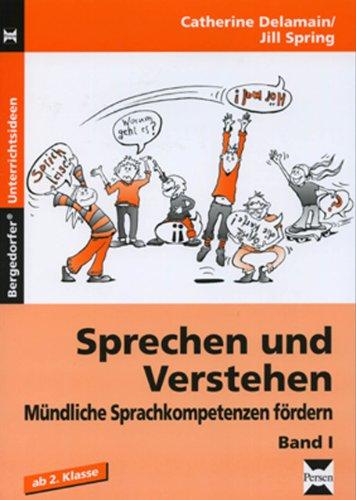 Sprechen und Verstehen. Mündliche Sprachkompetenz fördern: Mündliche Sprachkompetenzen fördern 1. Sprechen und Verstehen: Ab 2. Klasse: BD I