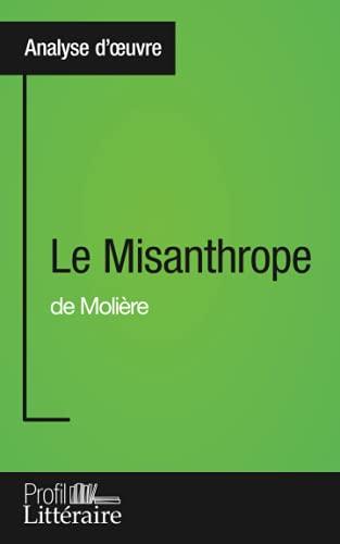 Le Misanthrope de Molière (Analyse approfondie) : Approfondissez votre lecture des romans classiques et modernes avec Profil-Litteraire.fr