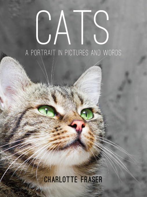 Cats: A Portrait in Pictures and Words