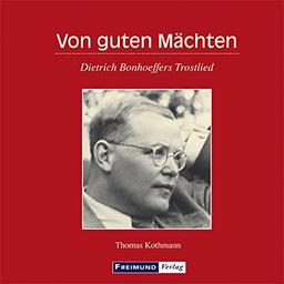 Von guten Mächten: Dietrich Bonhoeffers Trostlied (Gemeindeliteratur)