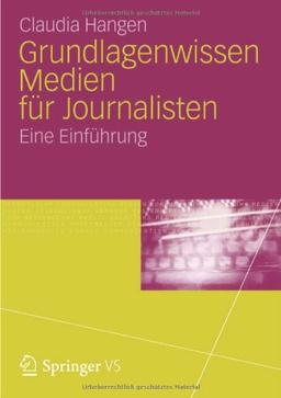 Grundlagenwissen Medien für Journalisten: Eine Einführung